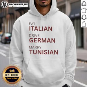 Alt Text: Nice Eat Italian Drive German Marry Tunisian Hoodie featuring unique graphic design and vibrant colors.
