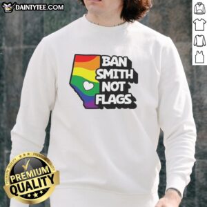 Premium Ban Smith Not Flags sweatshirt featuring Danielle Smith political slogans for supporters and activists.