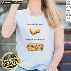 Ladies tee featuring the Original Sandwich emoji design - 'The Emoji We Got, The Emoji We Deserve' slogan.