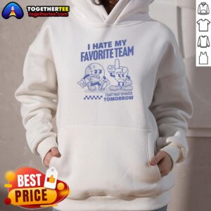 Cozy hoodie featuring 'Good I Hate My Favorite Team' design, perfect for fans eager to watch tomorrow's game.