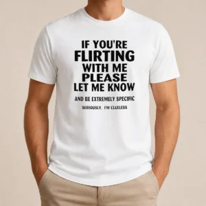 Awesome Nice If You Are Flirting With Me Please Let Me Know And Be Extremely Specific