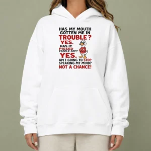 Original Has My Mouth Gotten Me In Trouble Yes Has It Pissed People Off Yes Am I Going To Stop Spea Hoodie in black, front view, cozy pullover style