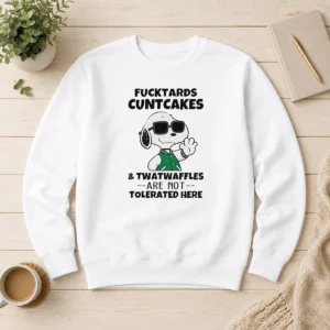 Awesome Snoopy Peanuts Fcktards Cuntcakes And Twatwaffles Are Not Tolerated Here Sweater