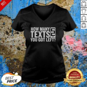 Pretty How Many Texts You Got Left v neck optimized, showcasing a trendy v-neck tee design for casual wear.