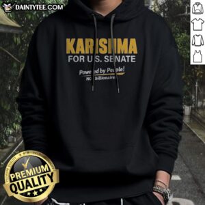 Nice Karishma For US Senate Powered By People Not Billionaires Political Campaign Hoodie in a vibrant display
