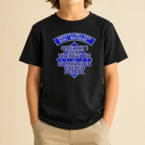 Pretty Why I'Ll Tell You Why Because One Day I Think There'Ll Be Companion Called Petrol Kids T-Shirt