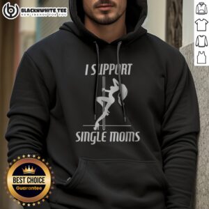 Hot I Support Single Moms Pole Dancing Woman Hoodie in a vibrant color, perfect for casual wear.
