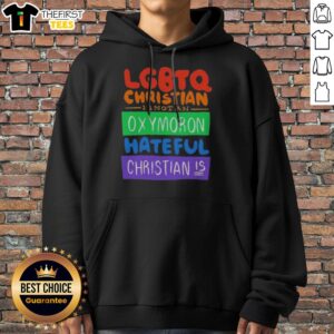 Nice LGBTQ Christian Is Not An Oxymoron Hateful Christian Is Hoodie displayed on a hanger