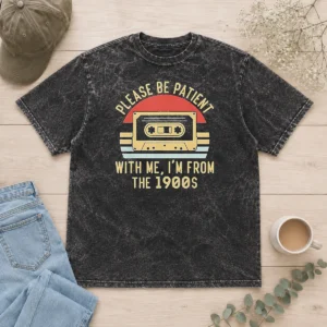 Good Vintage Cassette Tape Please Be Patient With Me Im From The 1900s Washed T-Shirt