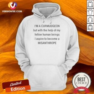 Original I8217m A Curmudgeon But With The Help Of My Fellow Hoodie