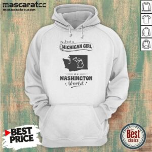 Hot Just A Michigan Girl In A Washington World Map hoodie optimized for a comfortable fit and vibrant print