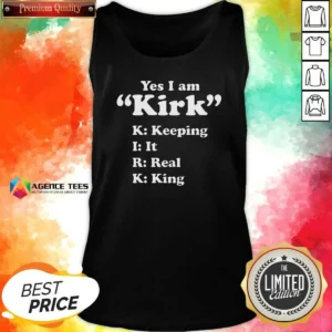 Funny Yes I Am Kirk Keeping It Real King Tank Top
