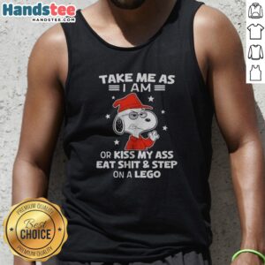 Good Snoopy Take Me As I Am Or Kiss My Ass Eat Shit And Step On A Lego Tank Top on a neutral background
