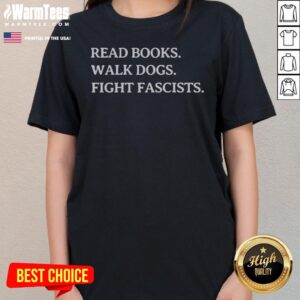 Awesome Read Books Walk Dogs Fight Fascists ladies tee in soft cotton fabric, perfect for casual outings.