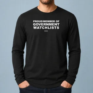 Premium Proud Member Of Government Watchlists SSSS Long Sleeve Shirt showing front view with bold text design