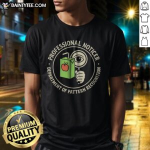 Funny Professional Noticer Department Of Pattern Recognition Magnifying Glass Juice Box Badge Shirt displayed on a hanger