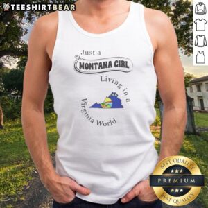 Pretty Just A Montana Girl Living In A Virginia World Montana Virginia Tank top on tank top