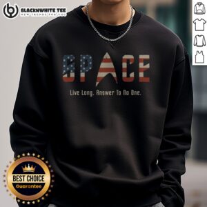 Premium US Flag Deep Space Motto Live Long Answer To No One Sweatshirt featuring a bold graphic design.