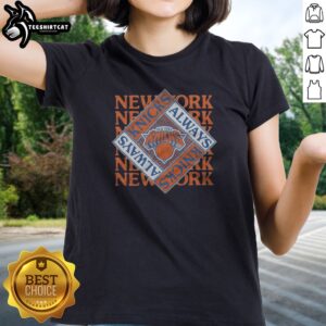 Pretty New York Knicks Always Knicks Ladies shirt featuring a vibrant design for fans.