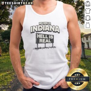 Official Welcome To Indiana Hell Is Real Tank Top featuring a bold graphic design