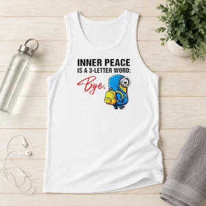 Hot Minions Inner Peace Is A 3 Letter Word Bye Tank Top