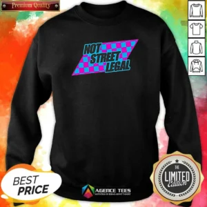 Official Not Street Legal Sweatshirt