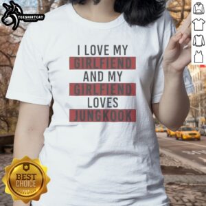 Good Jungkook BTS I Love My Girlfriend And My Girlfriend Loves Jungkook Fans Ladies Shirt