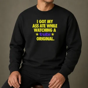 Premium I Got My A$$ Ate While Watching A Tubi Original Sweater