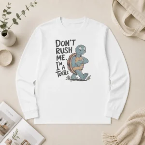 Good Turtle Don'T Rush Me I'M A Turtle Walking With A Wristwatch Funny Animal Long Sleeve Shirt