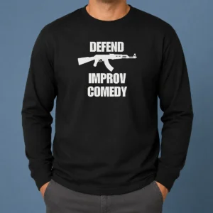 Funny Defend Improv Comedy Long Sleeve Shirt