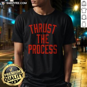 Premium Trust The Process NBA Thrust The Process Philadelphia 76ers Shirt displayed on a neutral background