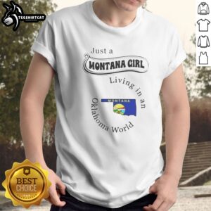 Hot Just A Montana Girl Living In An Oklahoma World Montana Flag Shirt on shirt