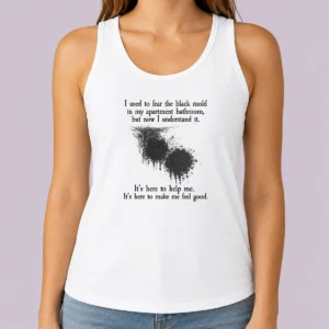 Pretty I Used To Fear The Black Mold In My Apartment But Now I Understand It Tank Top