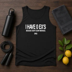 Official I Have 0 Ex'S Because I Don'T Count Mistakes Tank Top
