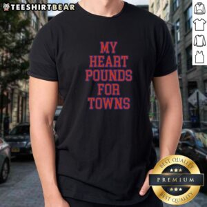 Awesome Karl Anthony Towns New York Knicks NBA My Heart Pounds For Towns Shirt featuring bold graphics and vibrant colors