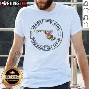 Premium Maryland Girl Maryland Girl Thou Shalt Not Try Me Mood 24 7 Shirt featuring a bold graphic design.