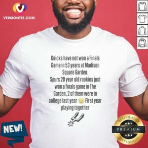 Awesome Knicks Have Not Won A Finals Game In 53 Years At Madison Square Garden shirt optimized, crew neck short sleeve tee