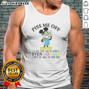 Official Mickey Mouse Disney Piss Me Off I Will Slap You So Hard Even Google Wont Be Able To Find You Tank Top featuring a bold graphic design.