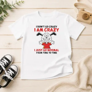 Good Snoopy I Don'T Go Crazy I Am Crazy I Just Go Normal From Time To Time kids t shirt with colorful print
