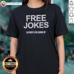 Nice Free Jokes Lovett Or Leave It Ladies Shirt featuring casual short sleeve design in soft fabric