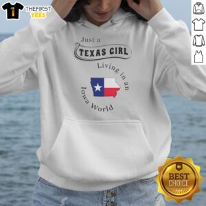 Awesome Just A Texas Girl Living In An Iowa World Map Hoodie on hoodie