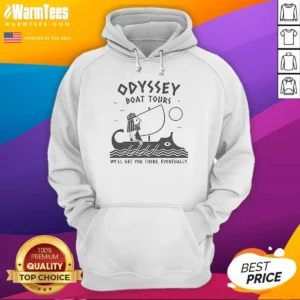 Nice Odysseus Odyssey Boat Tours We Will Get You There Eventually Hoodie
