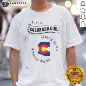 Hot Just A Colorado Girl Living In An Arizona World Shirt