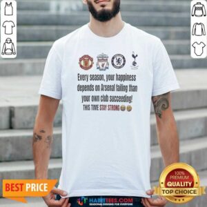 Nice Arsenal Manchester United Liverpool Chelsea Tottenham Hotspur Every Season Your shirt optimized for online display