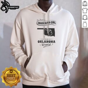 Good Just A Michigan Girl In An Oklahoma World Hoodie in dark gray, featuring bold white text on front
