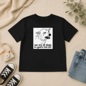 Original We Are All Dogs In Gods Hot Car Kids T-Shirt