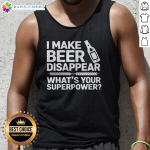 Funny I Make Beer Disappear What'S Your Superpower Tank Top in vibrant colors for casual wear