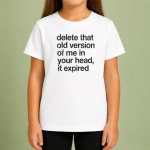 Original Delete That Old Version Of Me In Your Head It Expired Kids T-Shirt