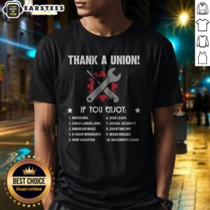 Pretty Thank A Union If You Enjoy Worker Benefit shirt displayed on a neutral background