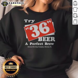 Awesome Try 36 Beer A Perfect Brew Altoona Brewing Company Retro sweatshirt displayed on a wooden background.